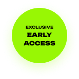 Exclusive early access